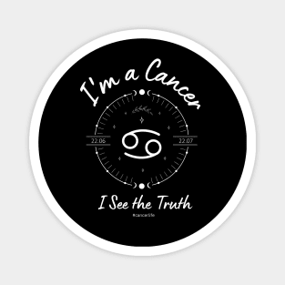 I'm a Cancer i see the truth Magnet